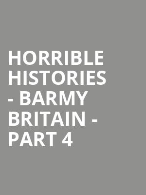 Horrible Histories - Barmy Britain - Part 4 at Apollo Theatre